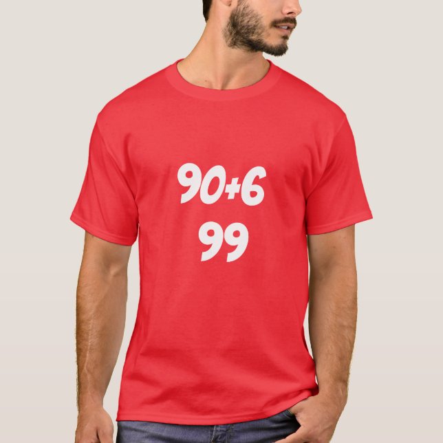 90+6=99 T-Shirt (Front)