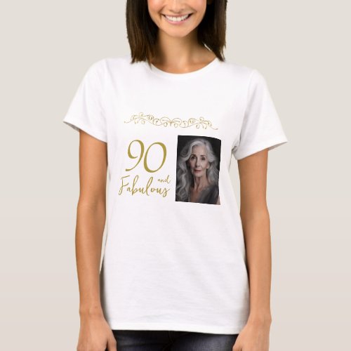 90 and Fabulous Gold Ornament 90th Birthday Photo  T_Shirt
