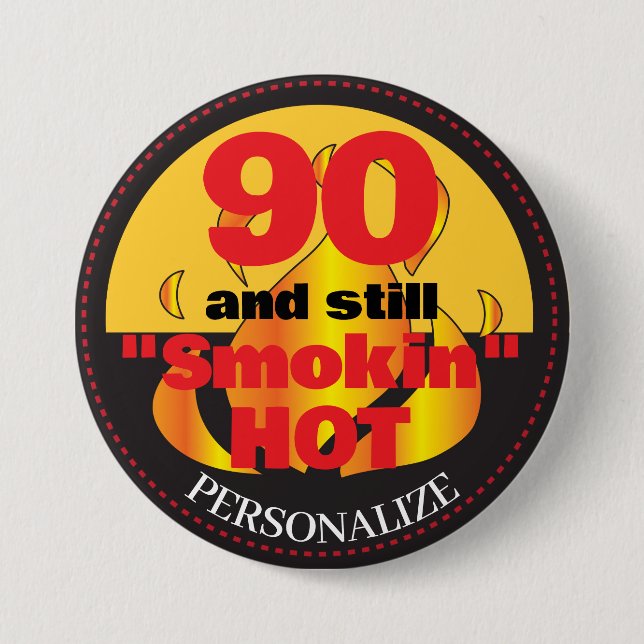 90 and Still Smokin Hot | 90th Birthday Pinback Button (Front)