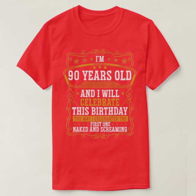 90 Birthday Funny Birthday Idea Humor 90 Years Old T-Shirt (Design Front)