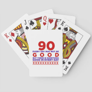 90 Every Day Mat Not Be Good Birthday Poker Cards