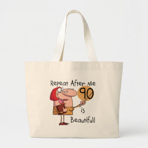 90 is Beautiful Tshirts and gifts Large Tote Bag