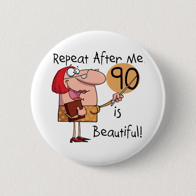 90 is Beautiful Tshirts and gifts Pinback Button (Front)