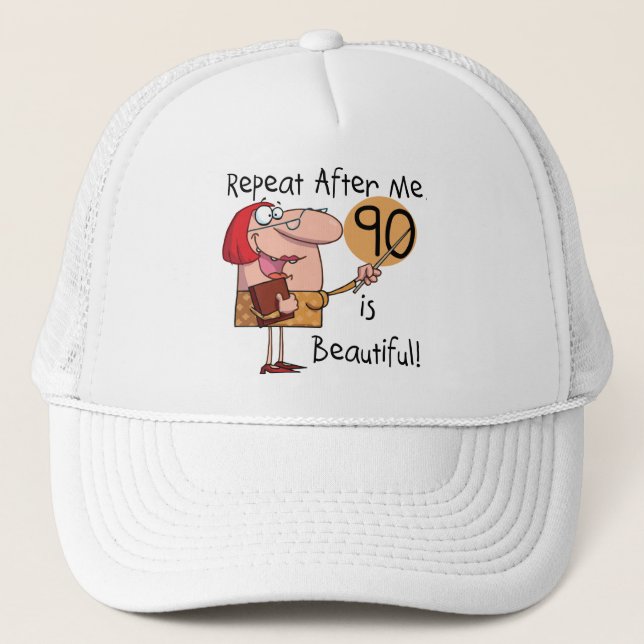 90 is Beautiful Tshirts and gifts Trucker Hat (Front)