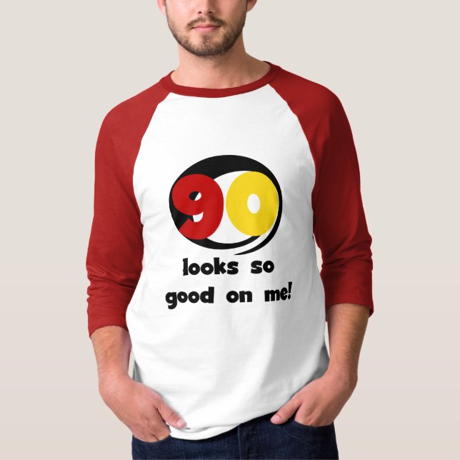 90 Looks So Good On Me T-shirts and Gifts (Front)