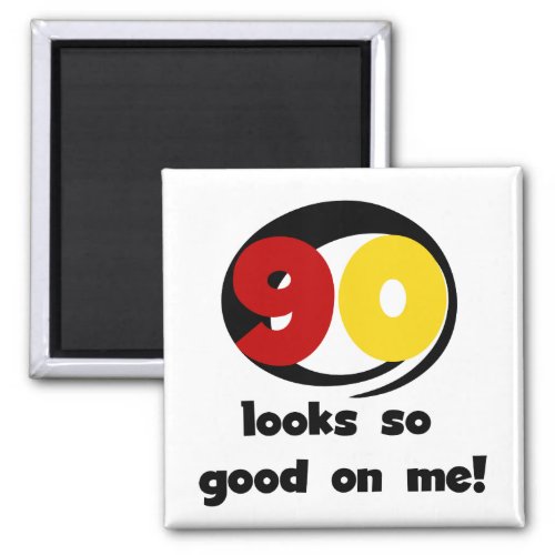 90 Looks So Good On Me T_shirts and Gifts Magnet