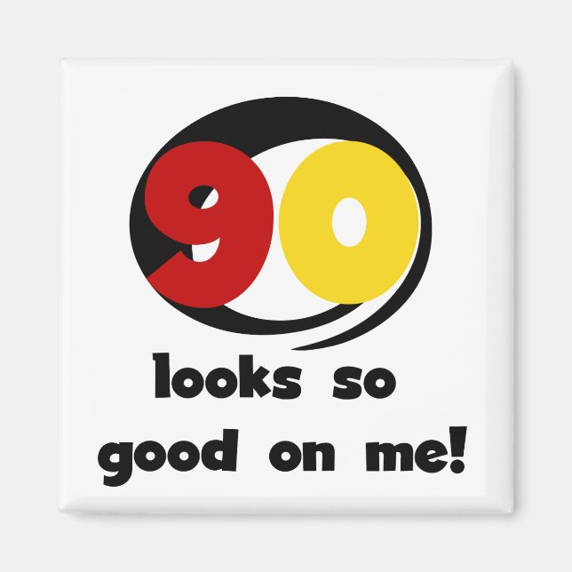 90 Looks So Good On Me T-shirts and Gifts Magnet (Front)