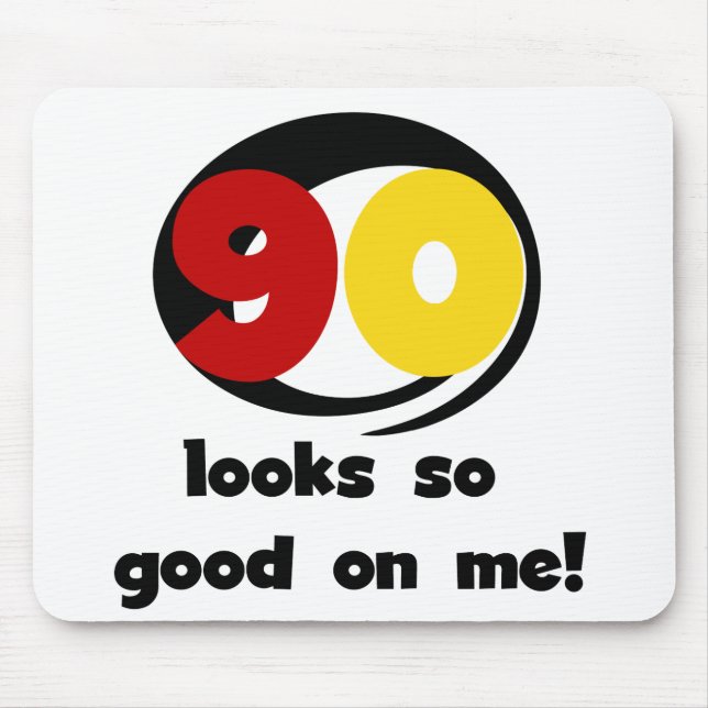 90 Looks So Good On Me T-shirts and Gifts Mouse Pad (Front)