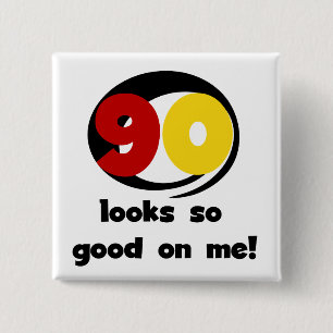 90 Looks So Good On Me T-shirts and Gifts Pinback Button