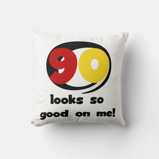 90 Looks So Good On Me T-shirts and Gifts Throw Pillow (Front)