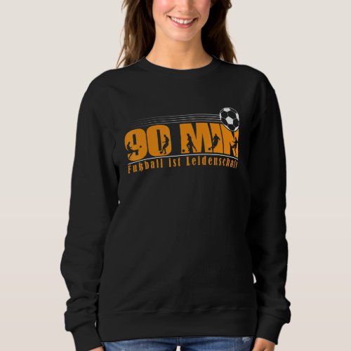 90 Min Football Is Passion Sweatshirt