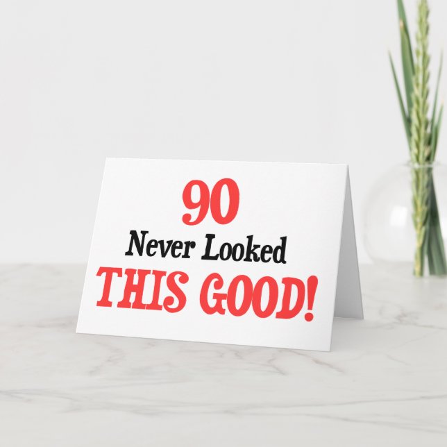 90 Never Looked This Good! Card (Front)