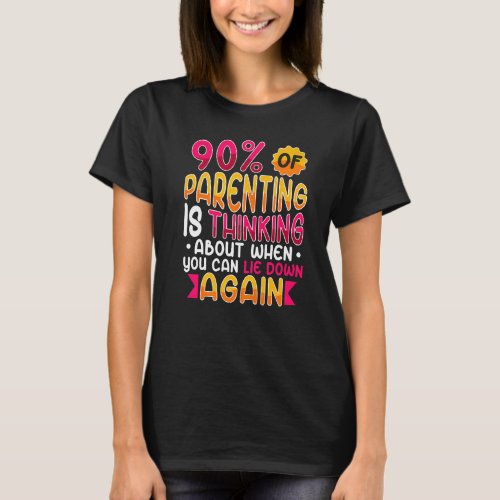 90 Of Parenting Thinking About When You Can Lie Do T_Shirt