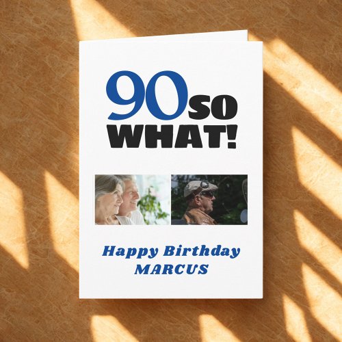 90 So what Funny 90th Birthday 2 Photos Birthday