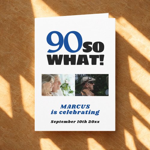 90 So what Funny 90th Birthday 2 Photos Birthday