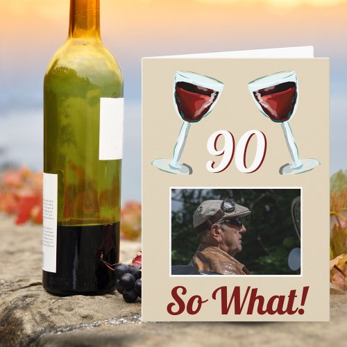 90 So what Motivational Red Wine 90th Birthday Card