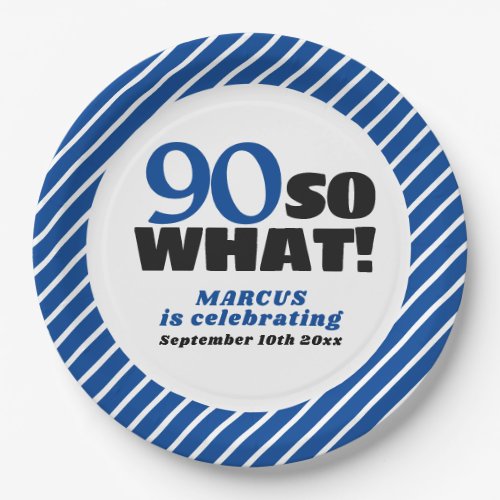 90 So what Positive Blue Stripe 90th Birthday Paper Plates - 90 So what Positive Blue Stripe 90th Birthday Party Paper Plate. The design has a positive quote 90 So what. You can change the age number, add your name and celebration date. The background is a simple blue and white stripe pattern.