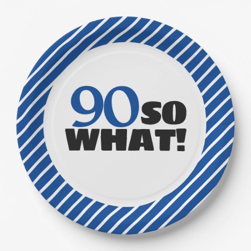 90 So what Positive Blue Stripe 90th Birthday Paper Plates - 90 So what Positive Blue Stripe 90th Birthday Party Paper Plate. The design has a positive quote 90 So what. You can change the age number. The background is a simple blue and white stripe pattern.