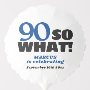 90 So what Positive Funny 90th Birthday Party Balloon