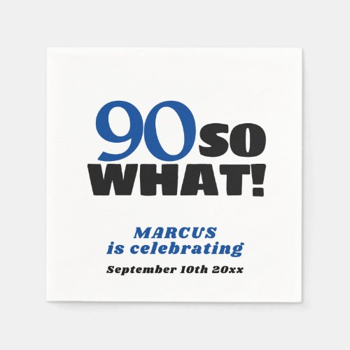 90 So what Positive Typography 90th Birthday Napkins - Modern Simple 90 So what Positive Typography 90th Birthday party napkins. The design has a funny and motivational quote 90 So what. You can change the age number, add your name and celebration date.