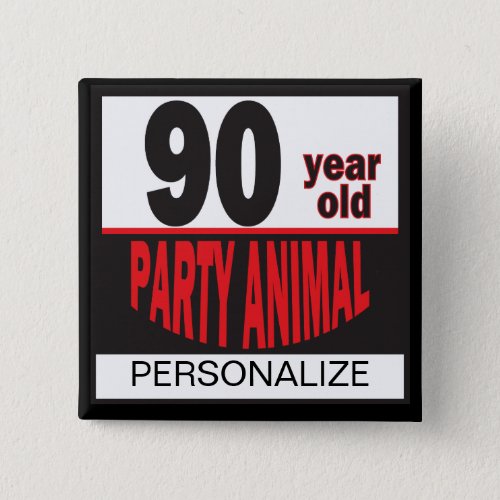 90  Year Old Party Animal Button