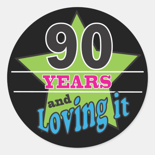 90 Years and Loving it | 90th Birthday Classic Round Sticker (Front)