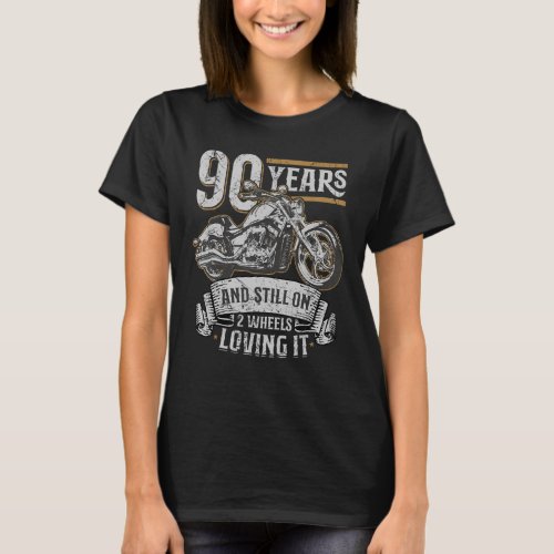 90 Years And Still On 2 Wheels Loving It 90th Birt T_Shirt