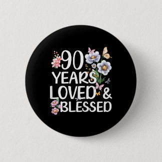 90 Years Loved And Blessed Floral 90th Birthday Button