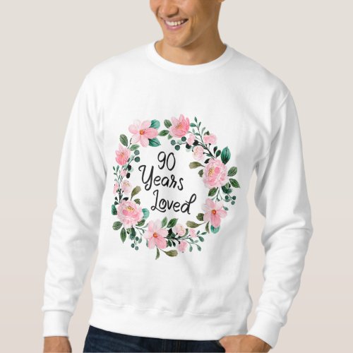 90 Years Loved Men Women 90 Years Old Floral 90th  Sweatshirt