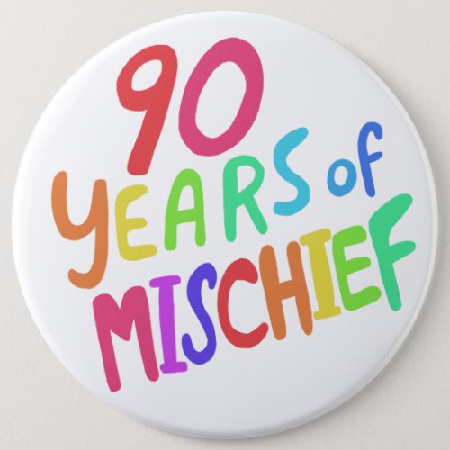 90 YEARS OF MISCHIEF Button