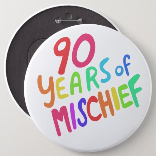 90 YEARS OF MISCHIEF Colorful Rainbow Button