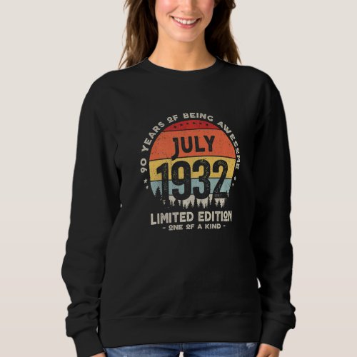 90 Years Old July 1932  90th Birthday  3 Sweatshirt