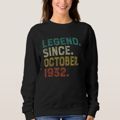90 Years Old  Legend Since October 1932 90th Birth Sweatshirt