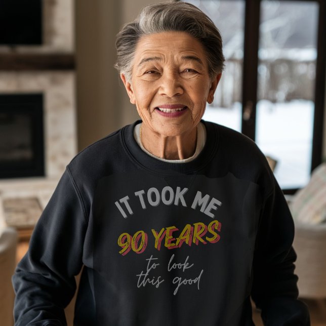 90 years to look this good 90th birthday ninety sweatshirt (Creator Uploaded)