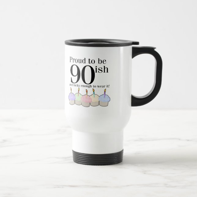 90ish Birthday Travel Mug (Right)