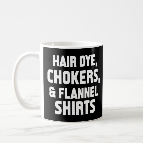 90s 1990 Hair Dye Chokers  Flannel  Coffee Mug