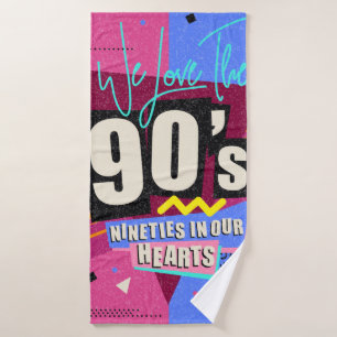 90s and 80s poster. We Love The 90's. Retro style  Bath Towel