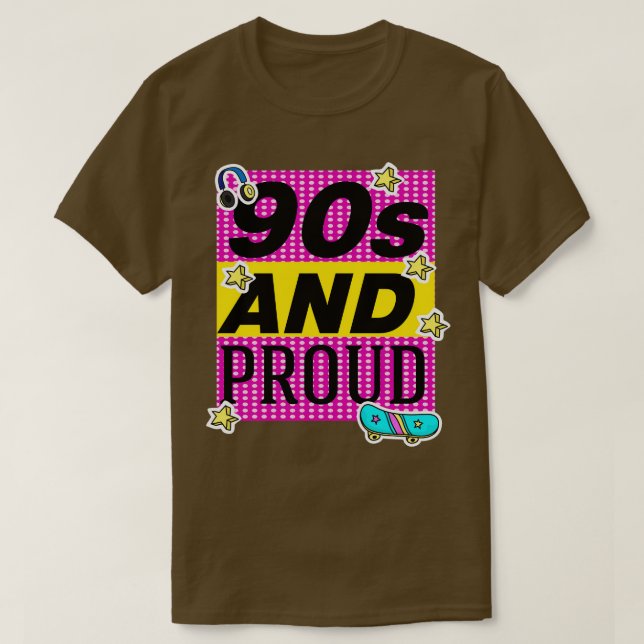 90s And Proud 2 T-Shirt (Design Front)