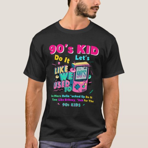 90S Kids  90S Themed _ Nostalgic Raised In The T_Shirt