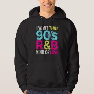 90s Love I Want That 90s Rb Kind Of Love Retro Par Hoodie