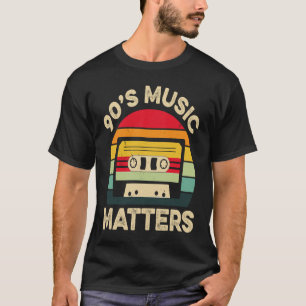 90s Music Matters Musician Music T-Shirt