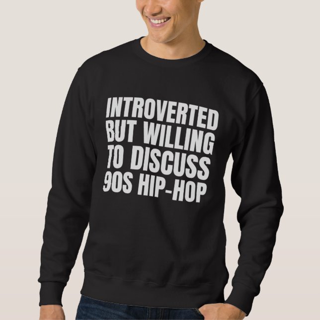 90s R&B kids introverted but willing to discuss 90 Sweatshirt (Front)