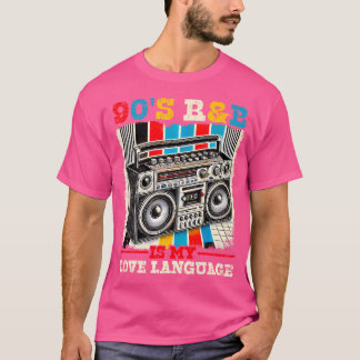 90'S Rb Is My Love Language Rnb Lovers Rb Music Fa T-Shirt