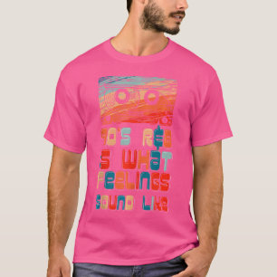 90S Rb Music Lover Is What Feelings Sound Like T-Shirt