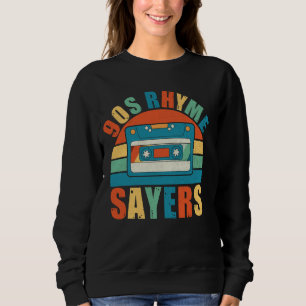 90s Rhyme Sayers 90s Hip Hop Sweatshirt