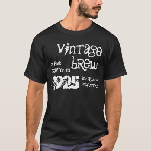 90th Birthday 1925 Or Any Year Vintage Brew B90A T_Shirt