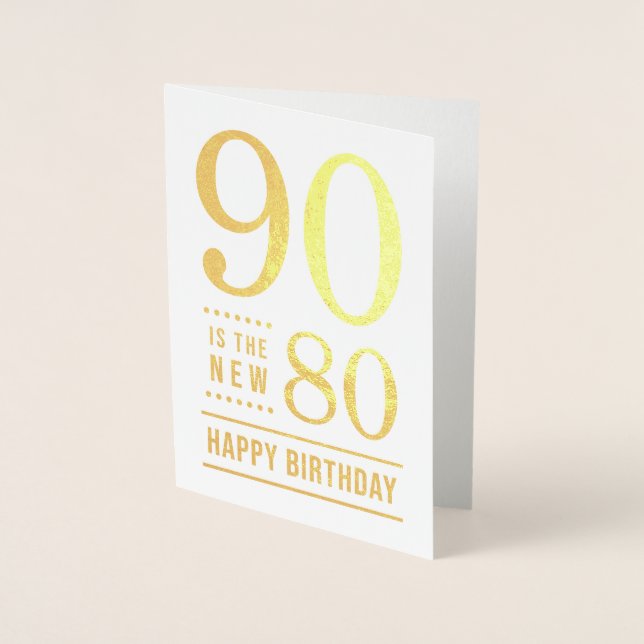 90th Birthday 90 is the new 80 Foil Card (Front)
