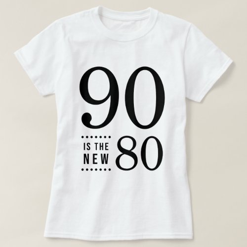 90th Birthday Black 90 is the new 80 T_Shirt