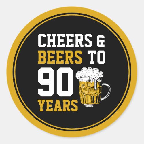 90th Birthday Cheers  Beers to 90 Years Classic Round Sticker