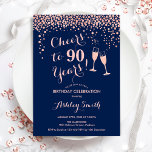 90th Birthday - Cheers To 90 Years Rose Gold Navy Invitation<br><div class="desc">90th Birthday Invitation. Cheers To 90 Years! Elegant design in navy blue and rose gold. Features champagne glasses,  script font and confetti. Perfect for a stylish ninetieth birthday party. Personalize with your own details. Can be customized to show any age.</div>